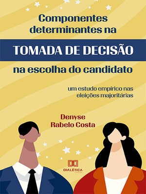 cover image of Componentes Determinantes na Tomada de Decisão na Escolha do Candidato
